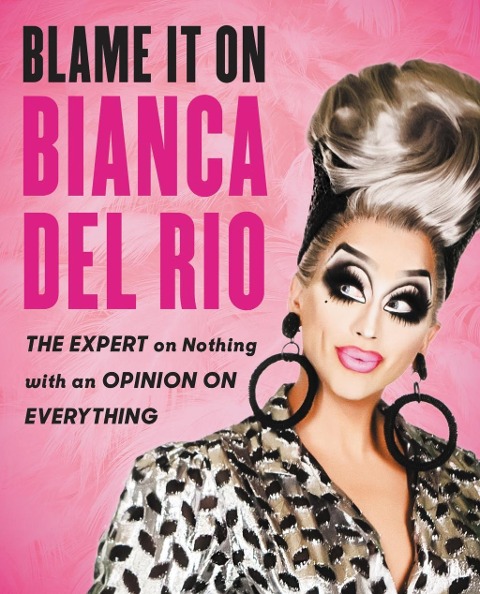 Blame It On Bianca Del Rio - Bianca Del Rio