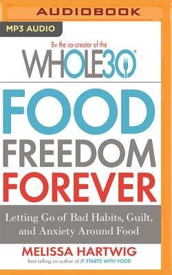 FOOD FREEDOM FOREVER     M - Melissa Hartwig