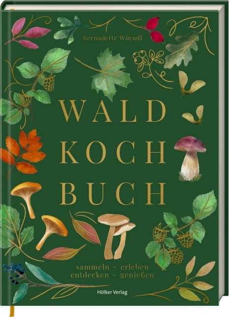 Das Wald-Kochbuch - Bernadette Wörndl