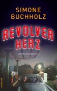 Cover-Bild zum Titel 'Revolverherz' von 'Simone Buchholz'