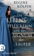 Cover-Bild zum Titel 'Die Lebenspflückerin und das Signum der Täufer' von 'Regine Kölpin'