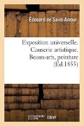 Exposition universelle. Causerie artistique. Beaux-arts, peinture - Édouard de Saint-Amour, Exposition Internationale