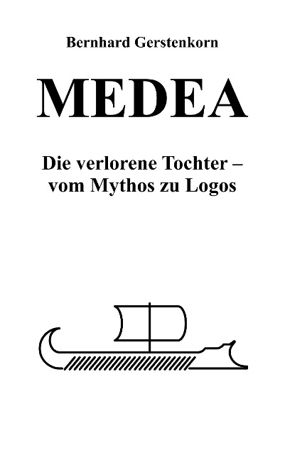 MEDEA, die verlorene Tochter - Bernhard Gerstenkorn