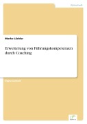 Cover-Bild zum Titel 'Erweiterung von Führungskompetenzen durch Coaching' von 'Marko Lächler'