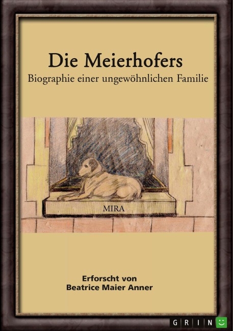 Die Meierhofers. Biographie einer ungewöhnlichen Familie - Beatrice Maier Anner