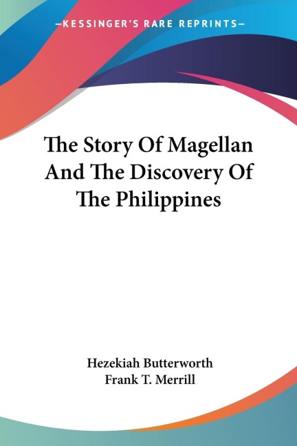 The Story Of Magellan And The Discovery Of The Philippines - Hezekiah Butterworth