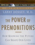 The Power of Premonitions: How Knowing the Future Can Shape Our Lives - Larry Dossey