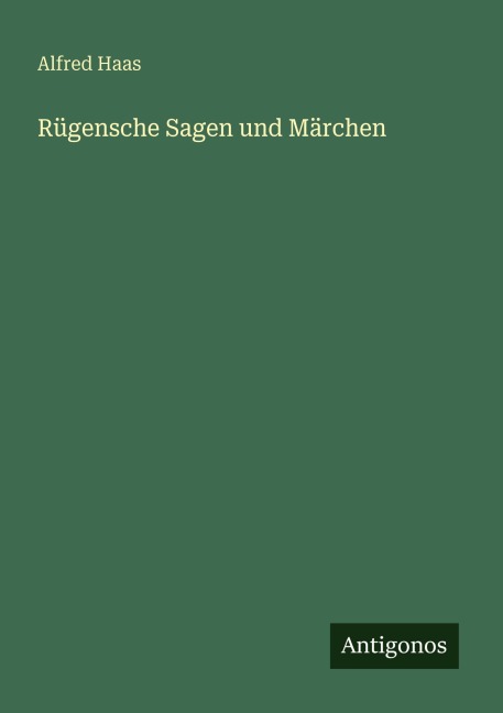 Rügensche Sagen und Märchen - Alfred Haas