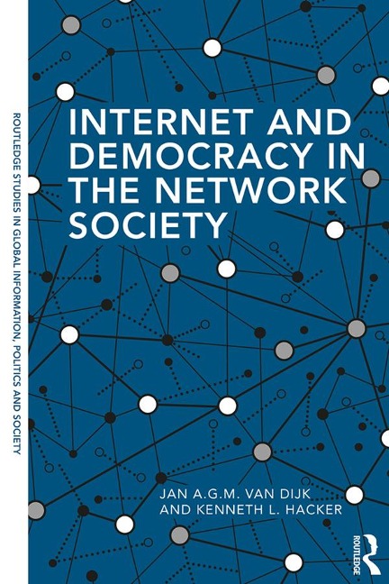 Internet and Democracy in the Network Society - Jan A. G. M. van Dijk, Kenneth L. Hacker