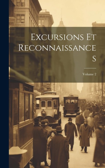 Excursions Et Reconnaissances; Volume 2 - Anonymous