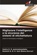Cover-Bild zum Titel 'Migliorare l'intelligenza e la sicurezza dei sistemi di etichettatura' von 'Sastry K. R. Jammalamadaka, Kamesh D. B. K. Sasi Bhanu Duvvuri'