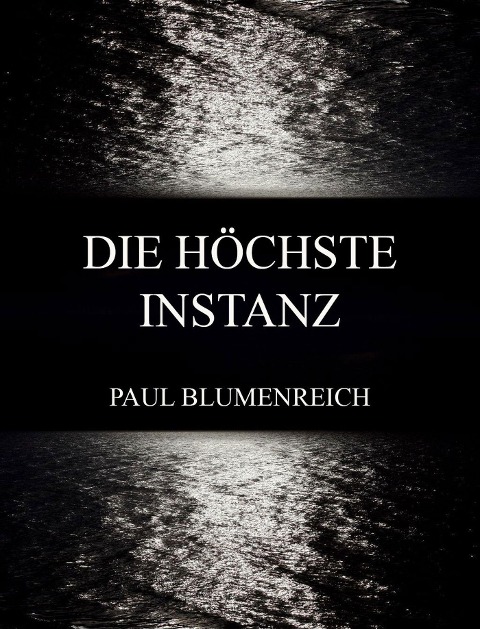 Die höchste Instanz - Paul Blumenreich