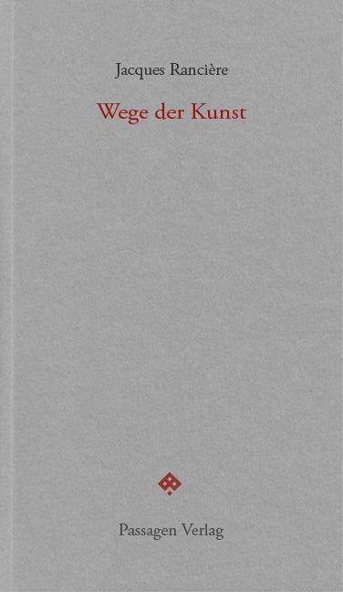Wege der Kunst - Jacques Rancière