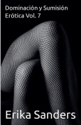 Cover-Bild zum Titel 'Dominación y Sumisión Erótica Vol. 7' von 'Erika Sanders'