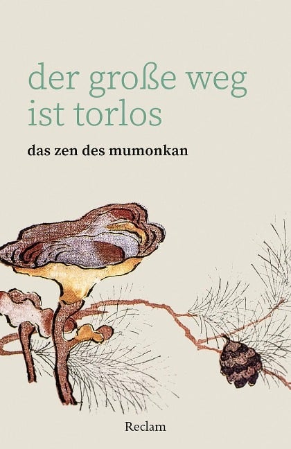 Der große Weg ist torlos. Das Zen des Mumonkan - 