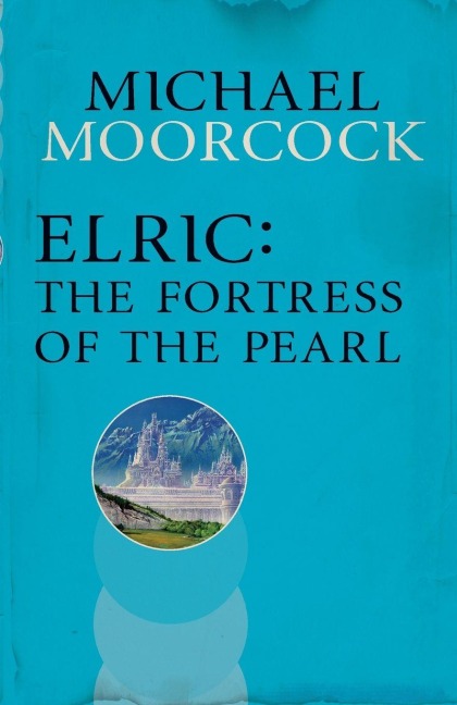Elric: The Fortress of the Pearl - Michael Moorcock