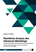 Cover-Bild zum Titel 'Rechtliche Analyse des Influencer Marketings. Kriterien und Empfehlungen für die Kennzeichnung von Werbung auf Instagram' von 'Katharina Müller'