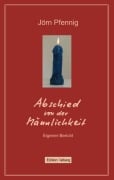 Cover-Bild zum Titel 'Abschied von der Männlichkeit' von 'Jörn Pfennig'