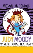 Judy Moody and the Right Royal Tea Party - Megan McDonald