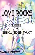 Cover-Bild zum Titel 'Love Rocks' von 'Bianka Mertes'