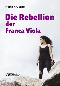 Cover-Bild zum Titel 'Die Rebellion der Franca Viola' von 'Heinz Kruschel'
