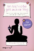 Cover-Bild zum Titel 'Am Arsch vorbei geht auch ein Weg - Für Mütter' von 'Alexandra Reinwarth'