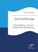 Cover-Bild zum Titel 'GeoHeatStorage. Wirtschaftliche und nachhaltige Wärmespeicherung' von 'Frank Tidden'