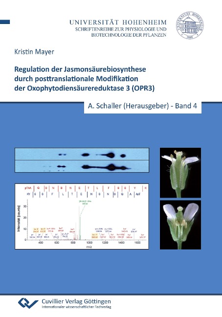 Regulation der Jasmonsäurebiosynthese durch posttranslationale Modifikation der Oxophytodiensäurereduktase 3 (OPR3) (Band 4) - Kristin Mayer