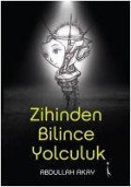 Cover-Bild zum Titel 'Zihinden Bilince Yolculuk' von 'Abdullah Akay'
