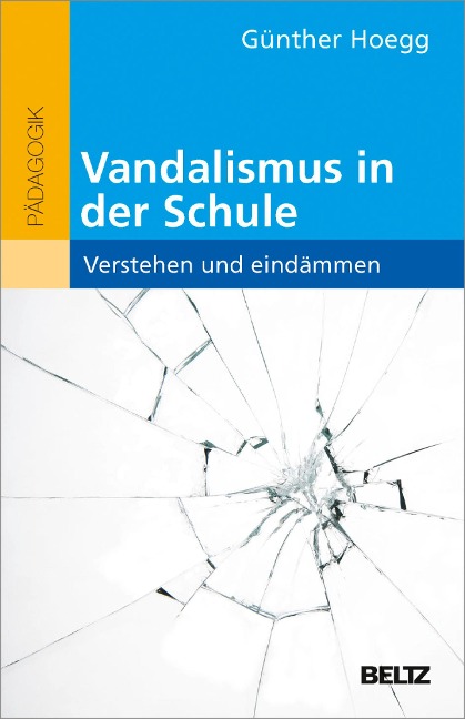 Vandalismus in der Schule - verstehen und eindämmen - Günther Hoegg