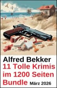 Cover-Bild zum Titel '11 Tolle Krimis im 1200 Seiten Bundle März 2026' von 'Alfred Bekker'