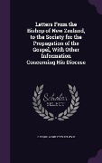 Cover-Bild zum Titel 'Letters From the Bishop of New Zealand, to the Society for the Propagation of the Gospel, With Other Information Concerning His Diocese' von 'George Augustus Selwyn'