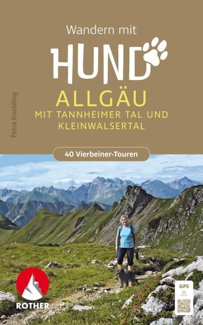 ROTHER Wanderbuch Wandern mit Hund Allgäu. mit Tannheimer Tal und Kleinwalsertal. 40 Vierbeiner-Touren - Petra Knobling