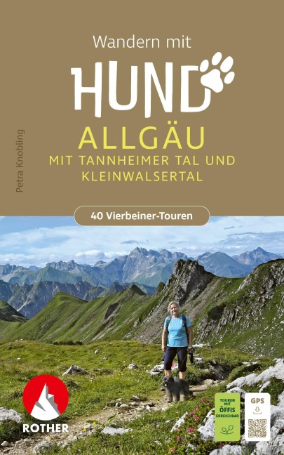 ROTHER Wanderbuch Wandern mit Hund Allgäu. mit Tannheimer Tal und Kleinwalsertal. 40 Vierbeiner-Touren - Petra Knobling