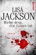 Wehe dem, der Böses tut - Lisa Jackson
