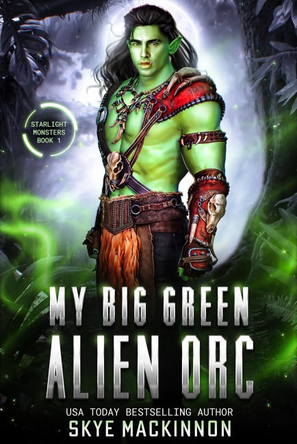 My Big Green Alien Orc - Skye Mackinnon
