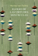 Elogio de las virtudes minúsculas - Marina Van Zuylen