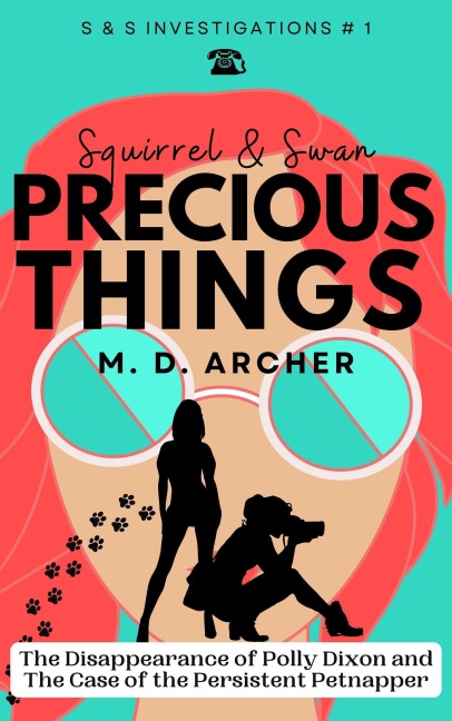 Squirrel & Swan Precious Things (S & S Investigations, #1) - M. D. Archer