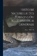 Histoire Naturelle des Poissons ou Ichthyologie Générale - Auguste Duméril