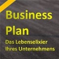 Cover-Bild zum Titel 'Der Businessplan - Das Lebenselixier Ihres Unternehmens' von ''