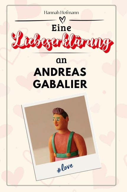 Eine Liebeserklärung an Andreas Gabalier - Hannah Hofmann