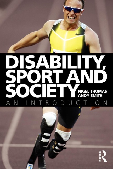 Disability, Sport and Society - Nigel Thomas, Andy Smith