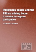 Cover-Bild zum Titel 'Indigenous People and the Pilbara Mining Boom: A baseline for regional participation' von 'John Taylor, B. Scambary'