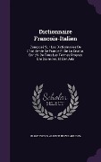 Dictionnaire Francois-Italien: Compose Sur Les Dictionnaires de L'Academie de France Et de La Crusca; Enrichi de Tous Les Termes Propres Des Sciences - Francesco D' Alberti Di Villanuova