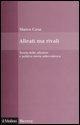 Cover-Bild zum Titel 'Alleati ma rivali. Teoria delle alleanze e politica estera settecentesca' von 'Marco Cesa'