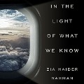 Cover-Bild zum Titel 'In the Light of What We Know Lib/E' von 'Zia Haider Rahman'
