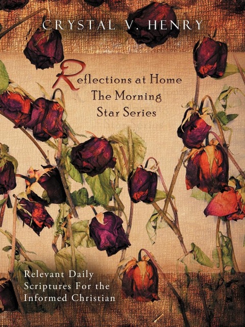 Reflections at Home the Morning Star Series - Crystal V. Henry