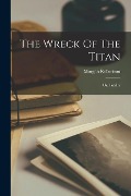 Cover-Bild zum Titel 'The Wreck Of The Titan: Or, Futility' von 'Morgan Robertson'
