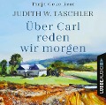 Cover-Bild zum Titel 'Über Carl reden wir morgen' von 'Judith W. Taschler'