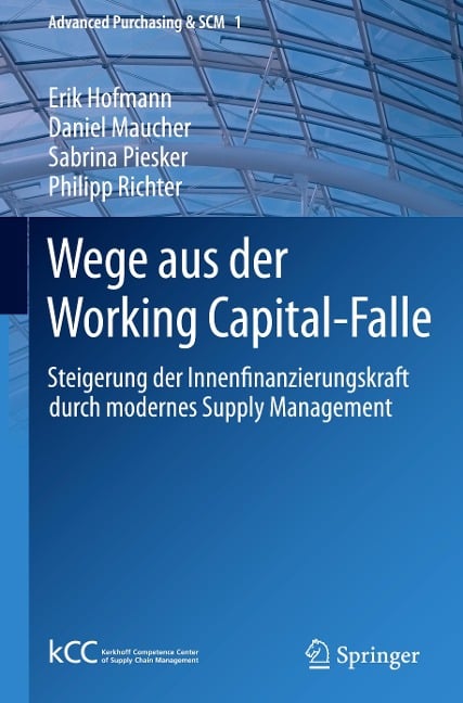 Wege aus der Working Capital-Falle - Erik Hofmann, Philipp Richter, Sabrina Piesker, Daniel Maucher